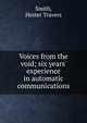 Voices from the void; six years' experience in automatic communications, Smith, Hester Travers 