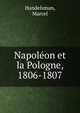 Napol?on et la Pologne, 1806-1807, Handelsman, Marcel 