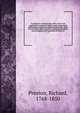 A treatise on conveyancing; with a view to its application to practice: being a series of practical observations, written in a plain familiar style, which have for their object to assist in preparing draughts, and in judging of the operation of deeds, Preston, Richard, 1768-1850 