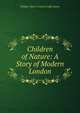 Children of Nature: A Story of Modern London, William Ulick O 'Connor Cuffe Desart 