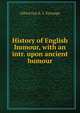 History of English humour, with an intr. upon ancient humour, Alfred Guy K. L 'Estrange 