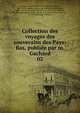 Collection des voyages des souverains des Pays-Bas, publiee par m. Gachard, Gachard, Louis Prosper, 1800-1885,Piot, Charles, 1812-1899,Lalaing, Antoine de, comte de Hoogstraten, 1480-1540,Vandenesse, Jean de, b. ca. 1497,Vital, Laurent, fl. 1518,Montoiche, Guillaume de, fl. 1535,Cotereau, Alyxes de, fl. 1570,Du Faing, Gilles 