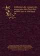 Collection des voyages des souverains des Pays-Bas, publiee par m. Gachard, Gachard, Louis Prosper, 1800-1885,Piot, Charles, 1812-1899,Lalaing, Antoine de, comte de Hoogstraten, 1480-1540,Vandenesse, Jean de, b. ca. 1497,Vital, Laurent, fl. 1518,Montoiche, Guillaume de, fl. 1535,Cotereau, Alyxes de, fl. 1570,Du Faing, Gilles 