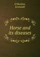 Horse and its diseases, O'Hanlon, Jeremiah 