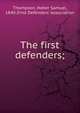 The first defenders;, Thompson, Heber Samuel, 1840-,First Defenders' Association 