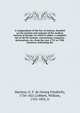 A compendium of the law of nations, founded on the treaties and customs of the modern nations of Europe: to which is addes, a complete list of all the treaties, conventions, compacts, declarations, &c. from the year 1731 to 1788, inclusive, indic, Martens, G. F. de (Georg Friedrich), 1756-1821,Cobbett, William, 1763-1835, tr 