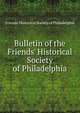 Bulletin of the Friends' Historical Society of Philadelphia, Friends' Historical Society of Philadelphia 