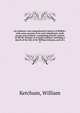 An authentic and comprehensive history of Buffalo : with some account of its early inhabitants, both savage and civilized ; comprising historic notices of the Six Nations or Iroquois Indians, including a sketch of the life of Sir William Johnson, and, Ketchum, William 