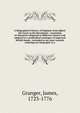 A Biographical history of England, from Egbert the Great to the Revolution : consisting of characters disposed in different classes, and adapted to a methodical catalogue of engraved British heads ; intended as an essay towards reducing our biography, Granger, James, 1723-1776 