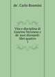 Vita e disciplina di Guarino Veronese e de' suoi discepoli: libri quattro, de'. Carlo Rosmini 