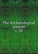 The Archaeological journal, British Archaeological Association. Central Committee,Archaeological Institute of Great Britain and Ireland. Central Committee,Royal Archaeological Institute of Great Britain and Ireland. Central Committee,Royal Archaeological Institute of Great Brit 