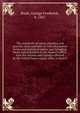 The essentials of equity pleading and practice, state and federal; with illustrative forms and analytical tables, and including forms and procedure in the master's office. Also the reforms and changes effected by the United States equity rules, in fo, Rush, George Frederick, b. 1867 