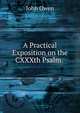 A Practical Exposition on the CXXXth Psalm. ., Owen, John 