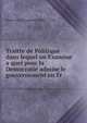 Traitte de Politique dans lequel on Examine a quel pour la Democratie admise le gouvernement en Fr., Rene Louis d'Argenson (1694 - 1757) 