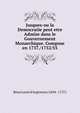 Jusques-ou la Democratie peut etre Admise dans le Gouvernement Monarchique. Compose en 1737. 1752 55, Rene Louis d'Argenson (1694 - 1757) 