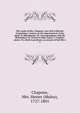 The works of Mrs. Chapone: now first collected. Containing I. Letters on the improvement of the mind. II. Miscellanies. III. Correspondence with Mr. Richardson. IV. Letters to Miss Carter. V. Fugitive pieces. To which is prefixed, an account of her l, Chapone, Mrs. Hester (Mulso), 1727-1801 