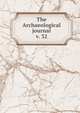 The Archaeological journal, British Archaeological Association. Central Committee,Archaeological Institute of Great Britain and Ireland. Central Committee,Royal Archaeological Institute of Great Britain and Ireland. Central Committee,Royal Archaeological Institute of Great Brit 