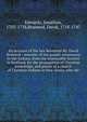 An Account of the late Reverend Mr. David Brainerd : minister of the gospel, missionary to the Indians, from the honourable Society in Scotland, for the propagation of Christian knowledge, and pastor of a church of Christian Indians in New-Jersey, wh, Edwards, Jonathan 