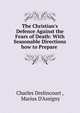 The Christian's Defence Against the Fears of Death: With Seasonable Directions how to Prepare ., Charles Drelincourt , Marius D'Assigny 