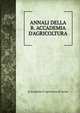 ANNALI DELLA R. ACCADEMIA D'AGRICOLTURA, R.Accademia D 'Agricoltura di Torino 