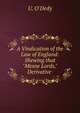 A Vindication of the Law of England: Shewing that "Mesne Lords," Derivative ., U. O'Dedy 