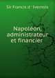 Napol?on, administrateur et financier ., Sir Francis d ' Ivernois 