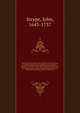 Memorial of the Most reverend father in God Thomas Cranmer,sometime lord archbishop of Canterbury : Wherein the history of the church, and reformation of it, during the primacy of the said archbishop, are greatly illustrated; and many singular matter, Strype, John, 1643-1737 