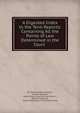 A Digested Index to the Term Reports: Containing All the Points of Law Determined in the Court ., Sir Thomas Edlyne Tomlins, Charles Durnford, Great Britain Court of King's Bench , Edward Hyde East , Great Britain Court of Common Pleas 