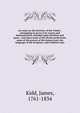An essay on the doctrine of the Trinity : attempting to prove it by reason and demonstration, founded upon duration and space : and upon some of the divine perfections, some of the powers of the human soul, the language of the Scripture, and traditio, Kidd, James, 1761-1834 