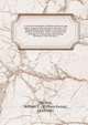 A record of the families of Robert Patterson (the elder). emigrant from Ireland to America, 1774; Thomas Ewing, from Ireland, 1718; and Louis Du Bois, from France, 1660; connected by the marriage of Uriah Du Bois with Martha Patterson, 1798. Part fir, Du Bois, William E. (William Ewing), 1810-1881 