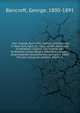 . Hon. George Bancroft's oration, pronounced in New York, April 25, 1865, at the obsequies of Abraham Lincoln. The funeral ode by William Cullen Bryant. President Lincoln's emancipation proclamation, January 1, 1863. His last inaugural address, March, Bancroft, George 