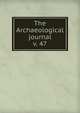 The Archaeological journal, British Archaeological Association. Central Committee,Archaeological Institute of Great Britain and Ireland. Central Committee,Royal Archaeological Institute of Great Britain and Ireland. Central Committee,Royal Archaeological Institute of Great Brit 