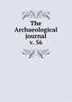 The Archaeological journal, British Archaeological Association. Central Committee,Archaeological Institute of Great Britain and Ireland. Central Committee,Royal Archaeological Institute of Great Britain and Ireland. Central Committee,Royal Archaeological Institute of Great Brit 