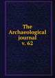 The Archaeological journal, British Archaeological Association. Central Committee,Archaeological Institute of Great Britain and Ireland. Central Committee,Royal Archaeological Institute of Great Britain and Ireland. Central Committee,Royal Archaeological Institute of Great Brit 