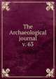 The Archaeological journal, British Archaeological Association. Central Committee,Archaeological Institute of Great Britain and Ireland. Central Committee,Royal Archaeological Institute of Great Britain and Ireland. Central Committee,Royal Archaeological Institute of Great Brit 