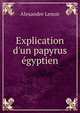 Explication d'un papyrus ?gyptien, Alexandre Lenoir 