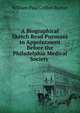 A Biographical Sketch Read Pursuant to Appointment Before the Philadelphia Medical Society ., William Paul Crillon Barton 