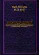 A treatise upon some of the general principles of the law : whether of a legal, or of an equitable nature : including their relations and application to actions and defenses in general : whether in courts of common law, or courts of equity : and equa, Wait, William, 1821-1880 