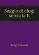 Saggio di elogj senza la R., Luigi Casolini 