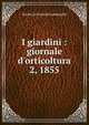 I giardini : giornale d'orticoltura, Societ orticola di Lombardia 
