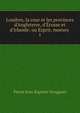 Londres, la cour et les provinces d'Angleterre, d'?cosse et d'Irlande: ou Esprit, moeurs ., Pierre Jean Baptiste Nougaret 