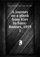 A journey on a plank from Kiev to Eaux-Bonnes, 1859, Pepys, Charlotte Maria, Lady, 1822-1889 