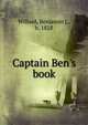 Captain Ben's book, Willard, Benjamin J., b. 1828 