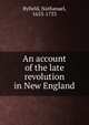 An account of the late revolution in New England, Byfield, Nathanael, 1653-1733 