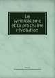 Le syndicalisme et la prochaine revolution, Dufour, ex-professeur d'economie politique 