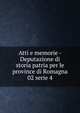Atti e memorie. Deputazione di storia patria per le province di Romagna. Serie 4, Volume 2, Deputazione di storia patria per le province di Romagna,Deputazione di storia patria per l'Emilia et la Romagna 