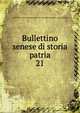 Bullettino senese di storia patria. 21, Siena (Italy). Istituto comunale di arte e di storia,Accademia degl' Intronati 