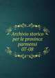 Archivio storico per le province parmensi. 07-08, Deputazione di storia patria per le provincie parmensi, Parma. Atti e memorie,Deputazione di storia patria per le province,Deputazione di storia patria per l'Emilia e la Romagna. Sezione parmense 