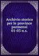 Archivio storico per le province parmensi. 01-03 n.s., Deputazione di storia patria per le provincie parmensi, Parma. Atti e memorie,Deputazione di storia patria per le province,Deputazione di storia patria per l'Emilia e la Romagna. Sezione parmense 