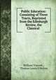 Public Education: Consisting of Three Tracts, Reprinted from the Edinburgh Review, the Classical ., William Vincent , Thomas Lewis O'Beirne 